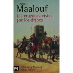 LAS CRUZADAS VISTAS POR LOS ÁRABES de Maalouf LAS CRUZADAS VISTAS POR LOS ÁRABES de Maalouf