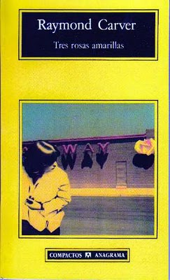 TRES ROSAS AMARILLAS RAYMOND CARVER